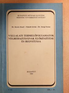 Dr. Kocsis József - Vállalati termelőfolyamatok végrehajtásának előkészítése és irányítása [antikvár]