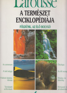 A. Fodor Ágnes (szerk.) - Larousse A természet enciklopédiája [antikvár]