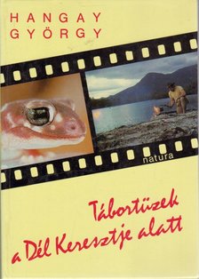 Hangay György - Tábortüzek a Dél Keresztje alatt [antikvár]