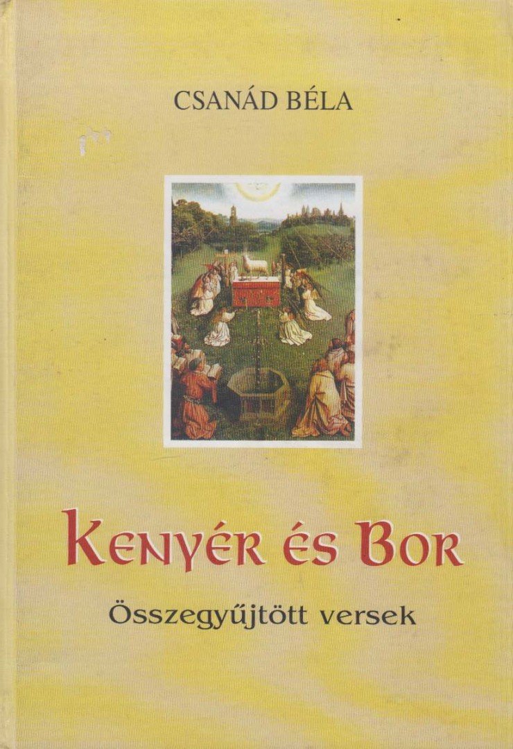 CSANÁD BÉLA - Kenyér és bor [antikvár]