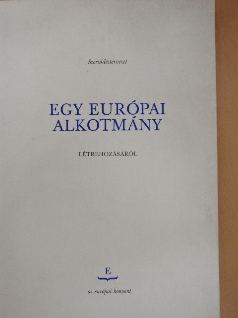Szerződéstervezet egy európai alkotmány létrehozásáról [antikvár]