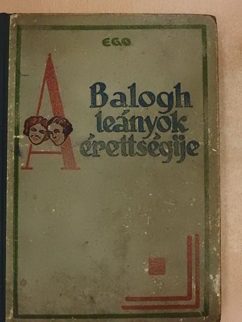 Ego - A Balogh-leányok érettségije [antikvár]