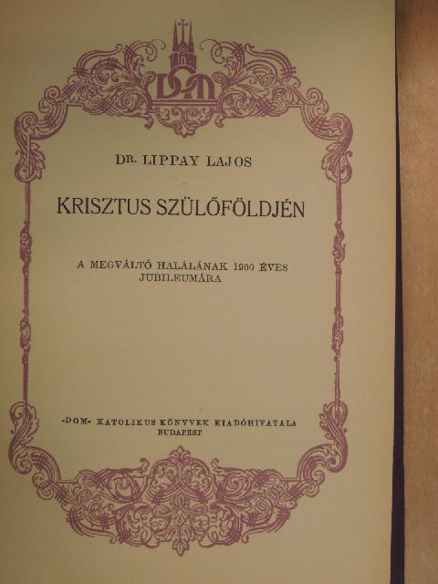 Dr. Lippay Lajos - Krisztus szülőföldjén [antikvár]