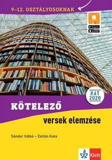 Sándor Ildikó - Zoltán Kata - Kötelező versek elemzése 9-12. osztályosoknak