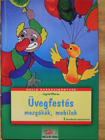 Ingrid Moras - Üvegfestés - Mozgókák, mobilok [antikvár]
