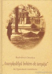 Radványi Orsolya - ''Aranykedélyű bohém-ek tanyája" [antikvár]