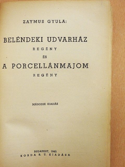Zaymus Gyula - Beléndeki udvarház/A porcellánmajom [antikvár]