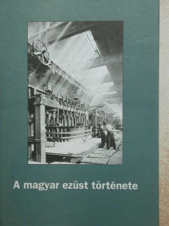 Boda György - A magyar ezüst története [antikvár]