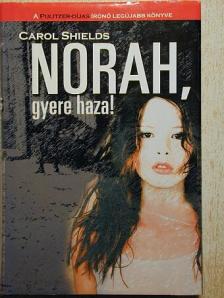 Carol Shields - Norah, gyere haza! [antikvár]