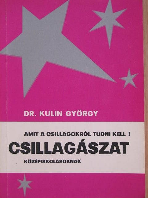 Dr. Kulin György - Amit a csillagokról tudni kell! [antikvár]
