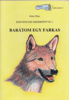 Böde Péter - Barátom egy farkas [antikvár]