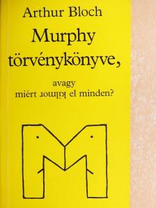 Arthur Bloch - Murphy törvénykönyve, avagy miért romlik el minden? [antikvár]