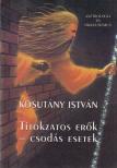 KOSUTÁNY ISTVÁN - Titokzatos erők - csodás esetek (reprint) [antikvár]