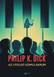 Philip K. Dick - Az utolsó szimulákrum
