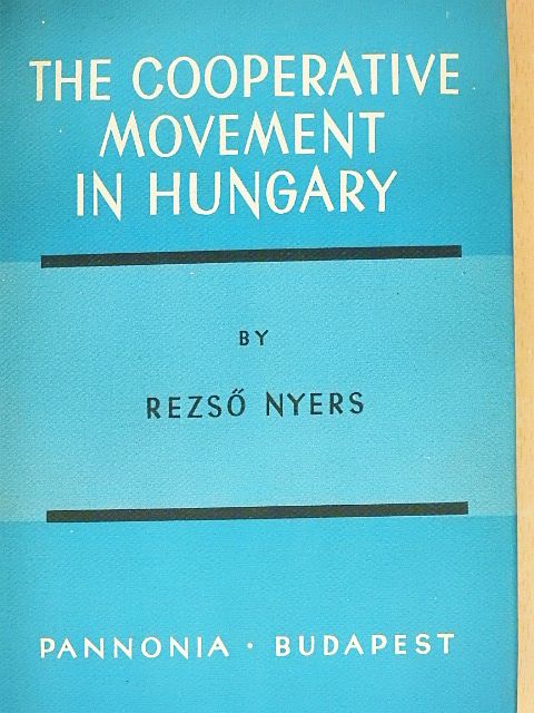 Nyers Rezső - The Cooperative Movement in Hungary [antikvár]