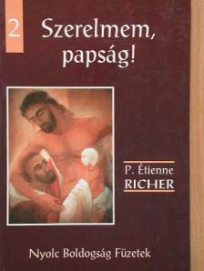 P. Étienne Richer - Szerelmem, papság! [antikvár]