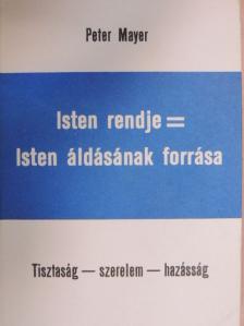 Peter Mayer - Isten rendje = Isten áldásának forrása [antikvár]