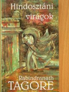 Rabindranath Tagore - Hindosztáni virágok [antikvár]