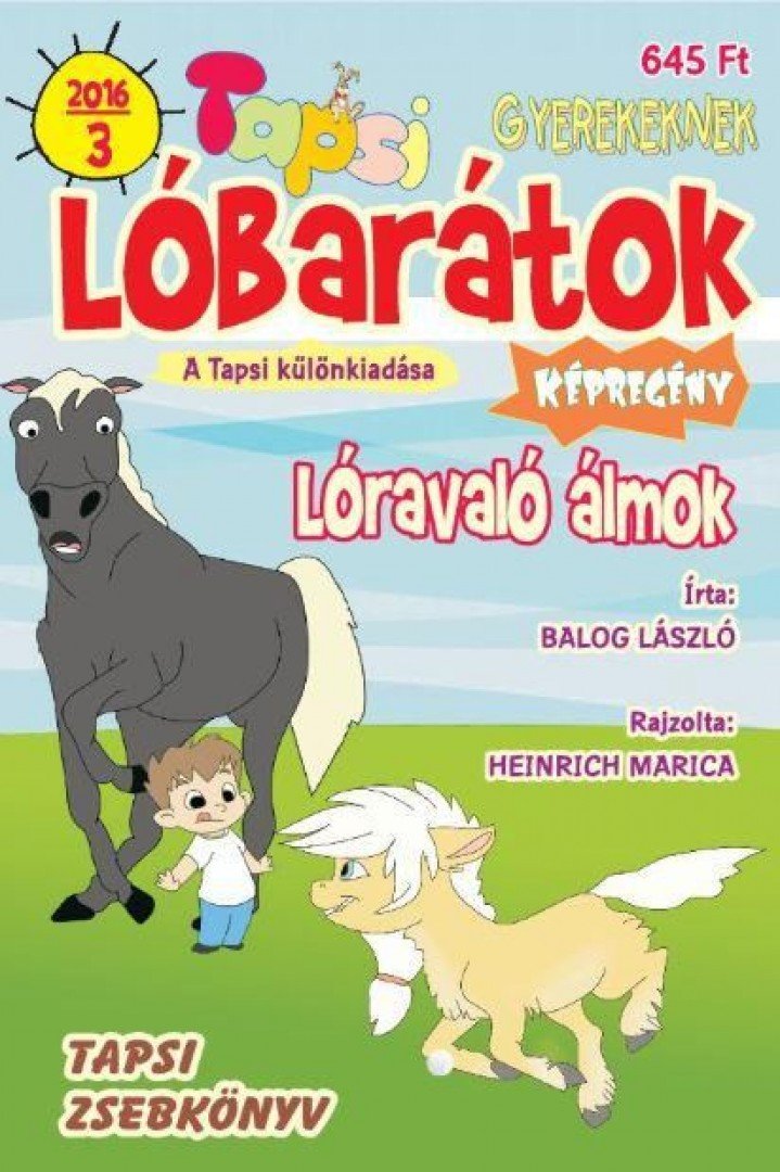 Balog László, Heinrich Marica - Tapsi Lóbarátok 2016/3 - Lóravaló álmok [antikvár]