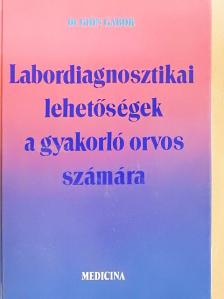 Dr. Gion Gábor - Labordiagnosztikai lehetőségek a gyakorló orvos számára [antikvár]