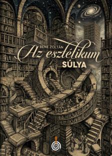 BENE ZOLTÁN - Az esztétikum súlya