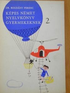 Bogdány Ferenc - Képes német nyelvkönyv gyermekeknek 2. [antikvár]