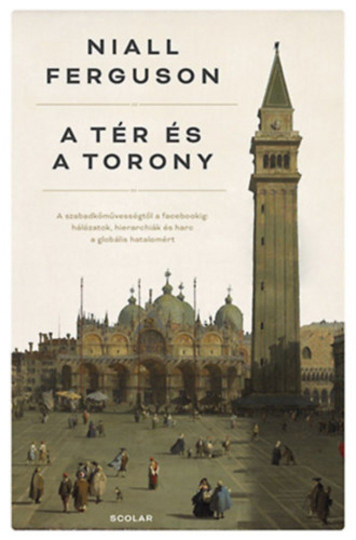 Niall Ferguson - A tér és a torony [antikvár]