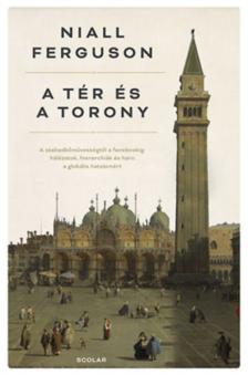 Niall Ferguson - A tér és a torony [antikvár]