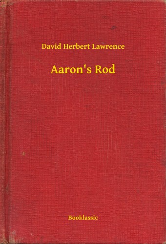 DAVID HERBERT LAWRENCE - Aarons Rod [eKönyv: epub, mobi]