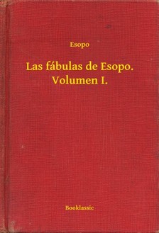 Esopo - Las fábulas de Esopo. Volumen I. [eKönyv: epub, mobi]