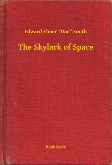 Doc Smith Edward Elmer - The Skylark of Space [eKönyv: epub, mobi]