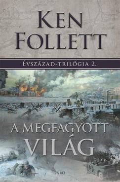 Ken Follett - Évszázad-trilógia 2. - A megfagyott világ