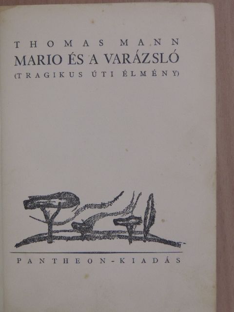Thomas Mann - Mario és a varázsló/Rendetlenség és kora bánat [antikvár]