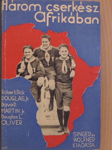 Douglas L. Oliver - Három cserkész Afrikában [antikvár]