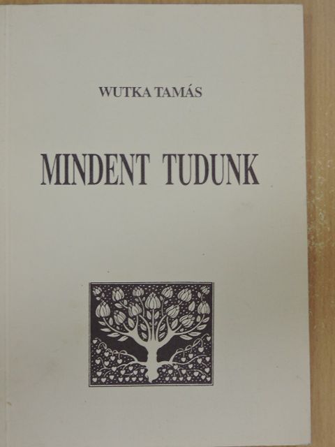 Wutka Tamás - Mindent tudunk [antikvár]