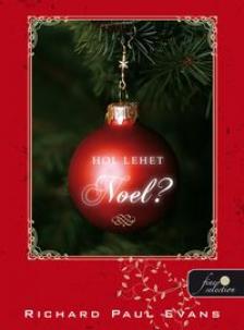 Richard Paul Evans - Hol lehet Noel? - KEMÉNY BORÍTÓS