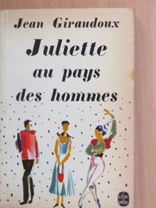 Jean Giraudoux - Juliette au pays des hommes [antikvár]