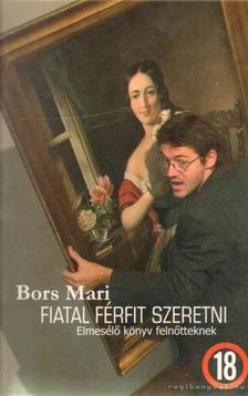 Bors Mari - Fiatal férfit szeretni [antikvár]