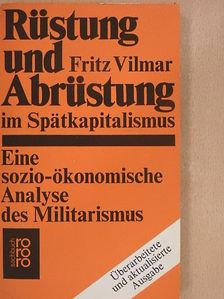 Fritz Vilmar - Rüstung und Abrüstung im Spätkapitalismus [antikvár]