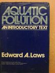 Edward A. Laws - Aquatic Pollution [antikvár]
