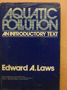 Edward A. Laws - Aquatic Pollution [antikvár]