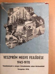 Ábrahám Ferenc - Veszprém megye fejlődése 1945-1970 [antikvár]