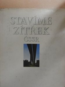 Ing. A. Schauer - Stavíme zítøek ÈSSR [antikvár]