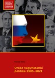 Gecse Géza - Orosz nagyhatalmi politika 1905-2021 [eKönyv: epub, mobi, pdf]