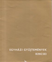 Dávid Katalin - Egyházi gyűjtemények kincsei [antikvár]