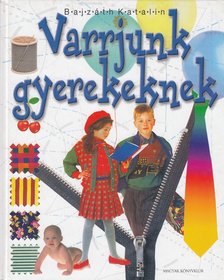 Bajzáth Katalin - Varrjunk gyerekeknek [antikvár]