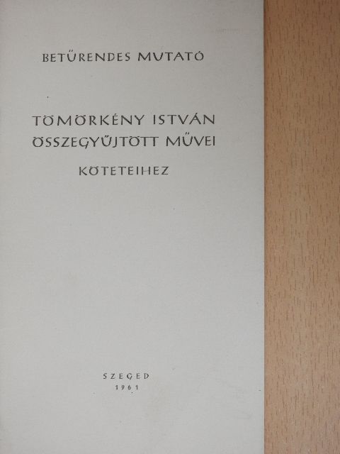 Betűrendes mutató Tömörkény István összegyűjtött művei köteteihez [antikvár]