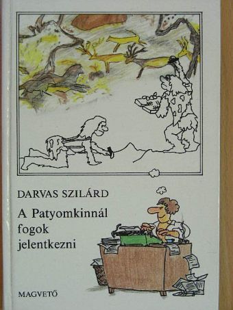 Darvas Szilárd - A Patyomkinnál fogok jelentkezni [antikvár]