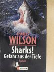 Charles Wilson - Sharks! Gefahr aus der Tiefe [antikvár]