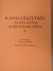 Balogh Lajos - A nyelvészetről - egyes szám, első személyben II [antikvár]